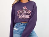 Pretend I'm A Knight Tee or Sweatshirt thumbnail 15