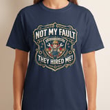 Funny Employee Disclaimer T-Shirt, Not My Fault They Hired Me Mechanic Gift Tee, Sarcastic Work Humor Blue Collar Shirt thumbnail 3