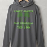 Pickleball Sport-Tek Performance Hood, I Don't Always Play Pickleball ...Oh Wait, Yes I Do, Lightweight Hoodie thumbnail 5