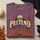 Pretend I'm A Hot Mess Tee or Sweatshirt thumbnail 6