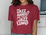 Jazz Hands Nah I Got Jazz Lungs Graphic Tee thumbnail 12