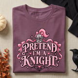 Pretend I'm A Knight Tee or Sweatshirt thumbnail 1
