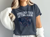 Shoulder Fixed Lifting Again T-Shirt: Recovery Gains Weightlifting, Post Surgery Strength thumbnail 9