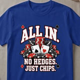 All In No Hedges Just Chips T-Shirt thumbnail 3