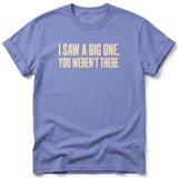 I Saw A Big One Tee thumbnail 3