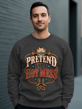 Pretend I'm A Hot Mess Tee or Sweatshirt thumbnail 15