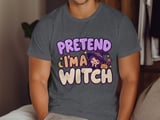 Pretend I'm A Witch Tee or Sweatshirt thumbnail 6