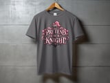 Pretend I'm A Knight Tee or Sweatshirt thumbnail 9