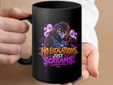 No Escalations Just Screams Mug thumbnail 15