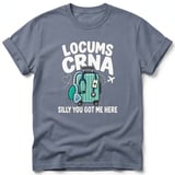 Locums CRNA Silly You Got Me Here Tee thumbnail 4