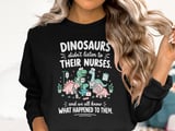 Dinosaurs Didn't Listen To Nurses Tee thumbnail 13