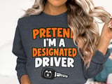 Pretend I'm A Designated Driver Tee or Sweatshirt thumbnail 17