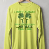 Pickleball Sport-Tek Long Sleeve Tee, I Don't Always Play Pickleball ...Oh Wait, Yes I Do, Sun Shield Shirt thumbnail 9