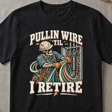 Pullin Wire Til I Retire Tee thumbnail 5