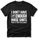 Not Enough Horse Shirts Tee thumbnail 1