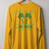 Pickleball Sport-Tek Long Sleeve Tee, I Don't Always Play Pickleball ...Oh Wait, Yes I Do, Sun Shield Shirt thumbnail 3