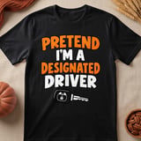 Pretend I'm A Designated Driver Tee thumbnail 6