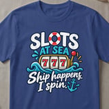 Slots At Sea Ship Happens T-Shirt thumbnail 3