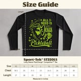 Pickleball Sport-Tek Long Sleeve Tee, All I Need Is Jesus And Pickleball, UV Protection Sun Shield Shirt thumbnail 12