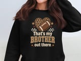That's My Brother Out There Football Tee or Sweatshirt thumbnail 15