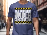 Currently Under Construction Tee thumbnail 6