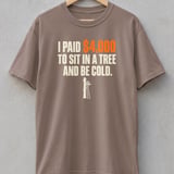 Sit In A Tree And Be Cold Hunting Tee thumbnail 5