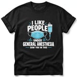 I Like People Under General Anesthesia T-Shirt thumbnail 3