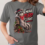 I Meant To Do That Raccoon Tee thumbnail 6