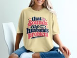 That Sounds Like My Husbands Problem Tee thumbnail 5