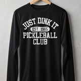 Pickleball Sport-Tek Long Sleeve Tee, Just Dink It Est. 1965 Pickleball Club, Sun Shield Shirt thumbnail 1