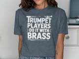 Trumpet Players Do It With Brass Graphic Tee thumbnail 11