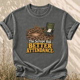 The Scrape Had Better Attendance Tee thumbnail 6