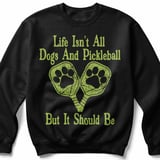 Pickleball Gildan Crewneck Sweatshirt, Life Isn't All Dogs And Pickleball But It Should Be, Court Warm Up thumbnail 1