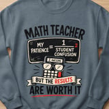 Funny Math Teacher Shirt, My Patience Student Confusion Equation Educator Gift, Awesome Results Worth It Tee or Sweatshirt thumbnail 7