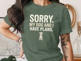 Sorry My Dog And I Have Plans T-Shirt | Funny Dog Owner Gift | Grumpy Dog Lover Tee | Introvert Pet Parent Humor Shirt | Cute Dog Mom Dad thumbnail 5