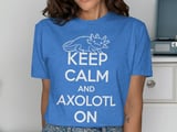 Keep Calm Axolotl On Graphic Tee thumbnail 10