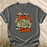 The Map Says The Buck Was Close Tee thumbnail 5