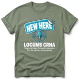New Here Locums CRNA Tee thumbnail 2