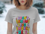 I Don't Know I Just Work Here Tee thumbnail 1