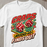 Craps Around And Finds Out T-Shirt thumbnail 5