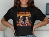 I Found This Humerus Tee or Sweatshirt thumbnail 6