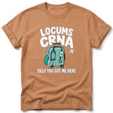 Locums CRNA Silly You Got Me Here Tee thumbnail 7
