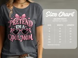Pretend I'm A Cool Mom Tee or Sweatshirt thumbnail 11