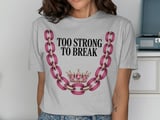 Cancer fighting t-shirt Too Strong To Break Tee, Chain Crown T Shirt, Inspirational Gift Shirt, Motivation Tee, Survivor Strength T-Shirt thumbnail 6