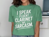 I Speak Fluent Clarinet & Sarcasm Graphic Tee thumbnail 8