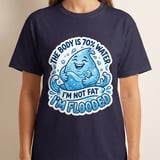 Flooded T-Shirt, Funny Water Droplet Graphic Tee, The Body is 70% Water, Sarcastic Hydration Humor Quote T-Shirt Gift thumbnail 8
