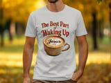 Best Part of Waking Up Jesus T-Shirt thumbnail 5