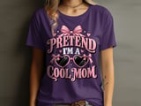 Pretend I'm A Cool Mom Tee or Sweatshirt thumbnail 10