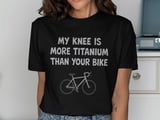 Knee Surgery T-Shirt, Titanium Knee, Funny Cyclist Gift, Biking Injury Tee, Post-Surgery, Recovery Gift, Bike Lover Apparel thumbnail 7