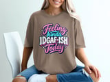 Feeling Kinda IDGAF-ish Today Tee thumbnail 1
